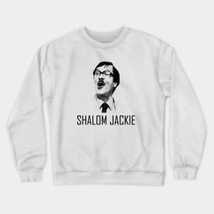 Shalom Jackie Jim from Friday Night Dinner Crewneck Sweatshirt